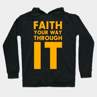 Faith Your Way Through It Hoodie